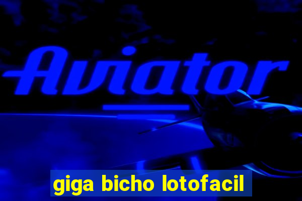 giga bicho lotofacil